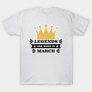 Legends Are Born In March T-Shirt